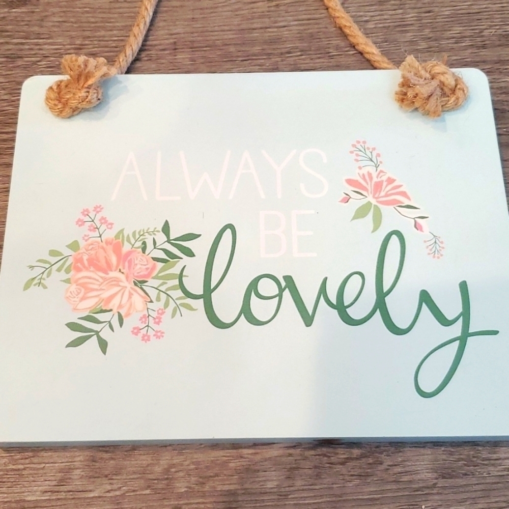 ✳️ NWT "ALWAYS BE LOVELY" SIGN